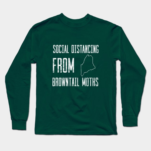 Social Distancing from Browntail Moths in Maine Long Sleeve T-Shirt by spiffy_design
